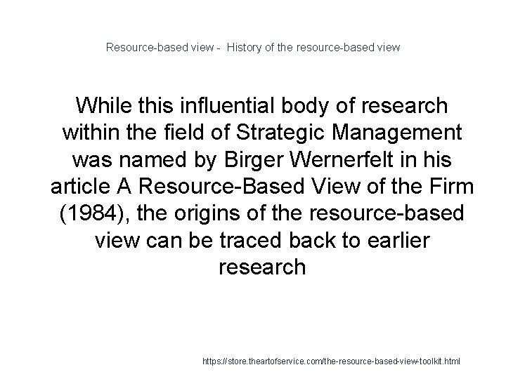 Resource-based view - History of the resource-based view While this influential body of research