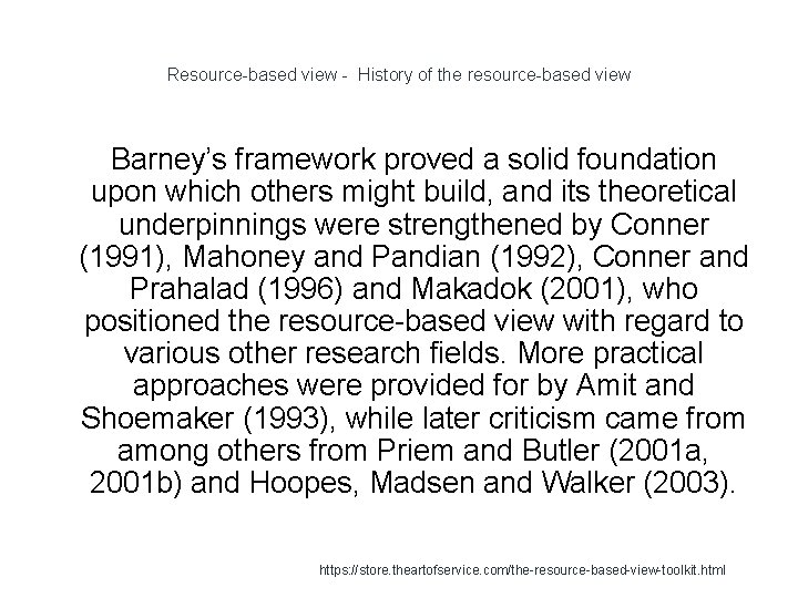 Resource-based view - History of the resource-based view Barney’s framework proved a solid foundation