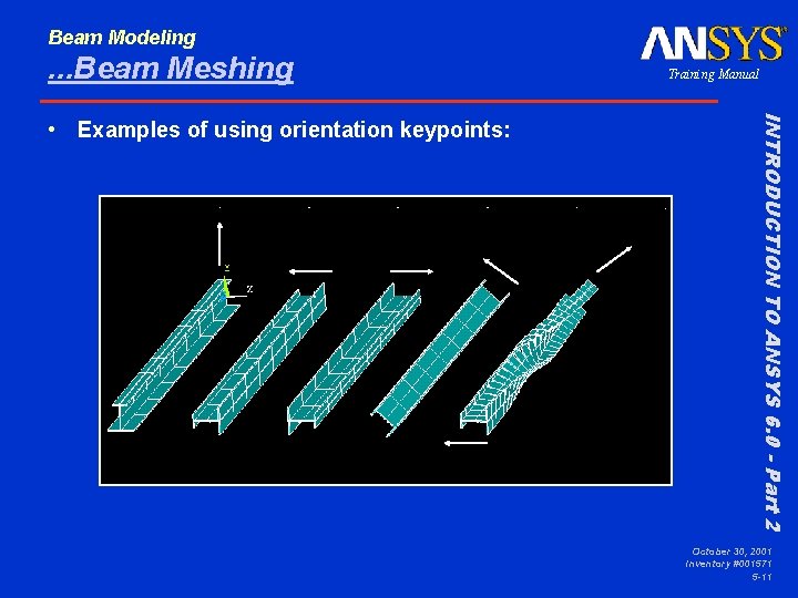 Beam Modeling . . . Beam Meshing INTRODUCTION TO ANSYS 6. 0 - Part