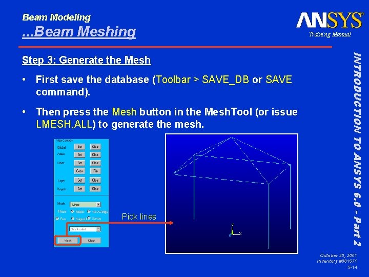 Beam Modeling . . . Beam Meshing • First save the database (Toolbar >