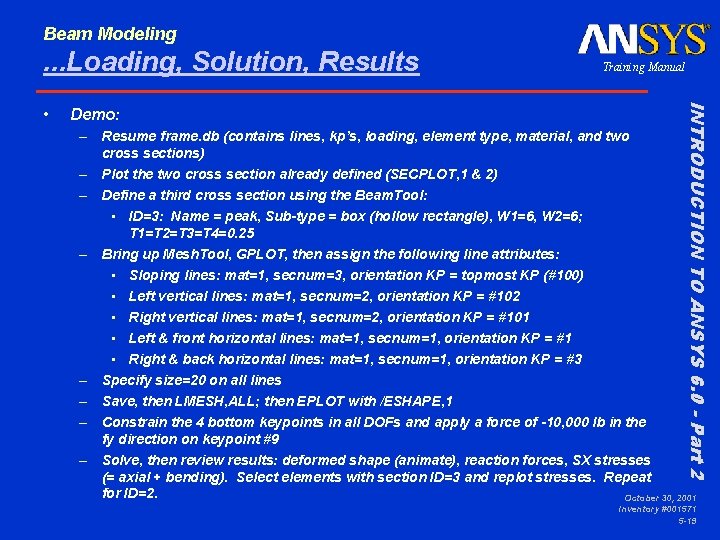 Beam Modeling . . . Loading, Solution, Results Demo: INTRODUCTION TO ANSYS 6. 0