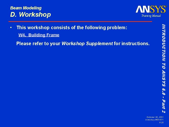 Beam Modeling D. Workshop Training Manual W 4. Building Frame Please refer to your