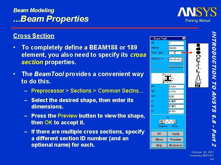 Beam Modeling . . . Beam Properties • To completely define a BEAM 188