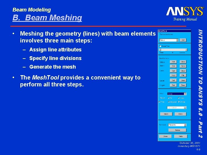 Beam Modeling B. Beam Meshing – Assign line attributes – Specify line divisions –