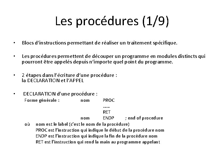 Les procédures (1/9) • Blocs d’instructions permettant de réaliser un traitement spécifique. • Les