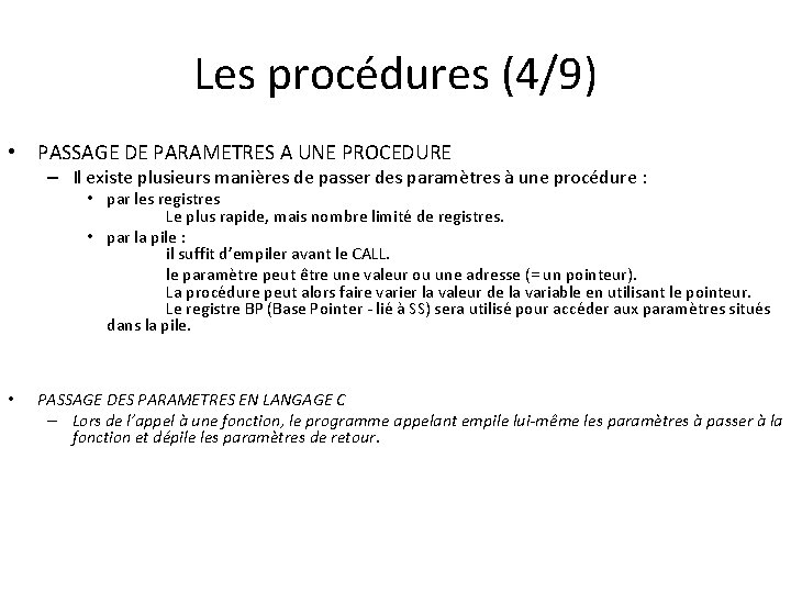 Les procédures (4/9) • PASSAGE DE PARAMETRES A UNE PROCEDURE – Il existe plusieurs