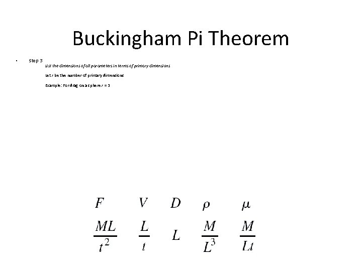 Buckingham Pi Theorem • Step 3 List the dimensions of all parameters in terms Buckingham Pi Theorem • Step 3 List the dimensions of all parameters in terms
