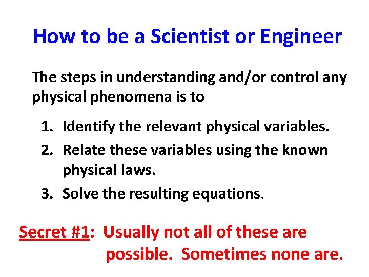 How to be a Scientist or Engineer The steps in understanding and/or control any How to be a Scientist or Engineer The steps in understanding and/or control any