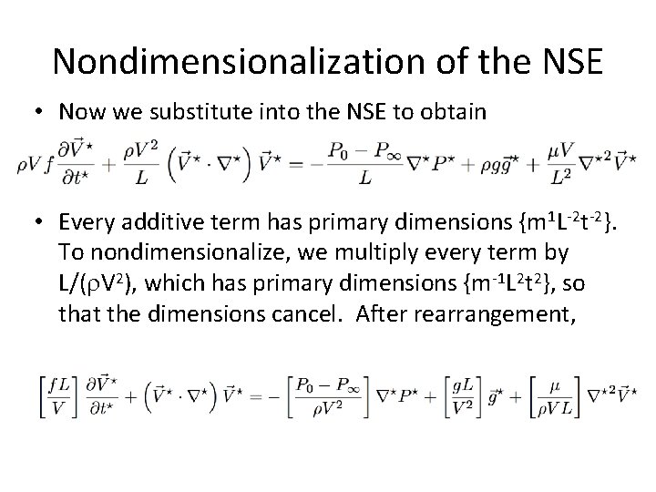 Nondimensionalization of the NSE • Now we substitute into the NSE to obtain • Nondimensionalization of the NSE • Now we substitute into the NSE to obtain •
