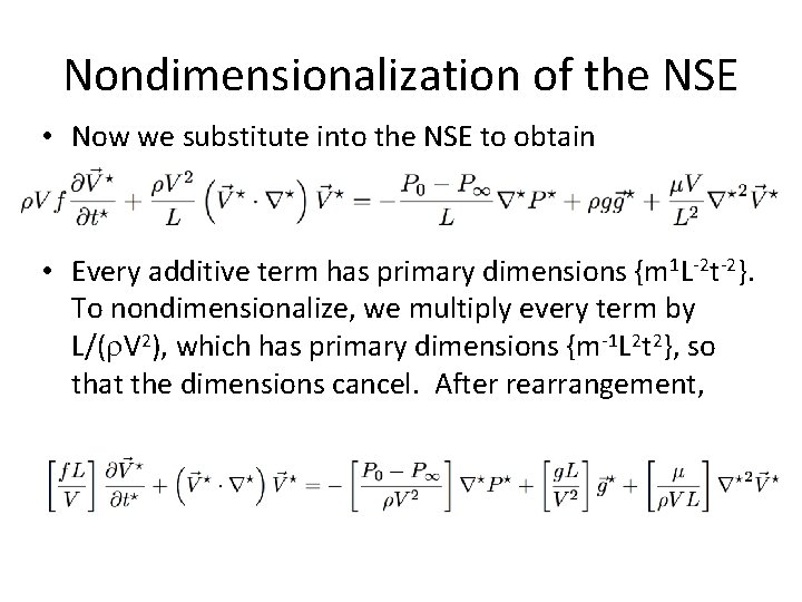 Nondimensionalization of the NSE • Now we substitute into the NSE to obtain •