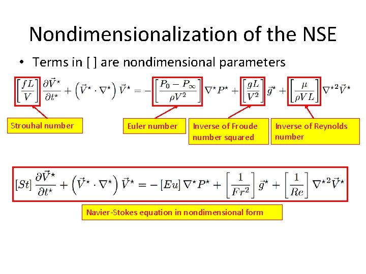 Nondimensionalization of the NSE • Terms in [ ] are nondimensional parameters Strouhal number