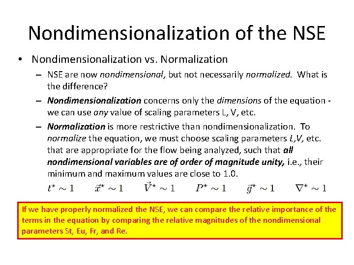 Nondimensionalization of the NSE • Nondimensionalization vs. Normalization – NSE are now nondimensional, but