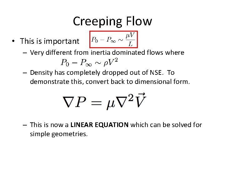 Creeping Flow • This is important – Very different from inertia dominated flows where Creeping Flow • This is important – Very different from inertia dominated flows where