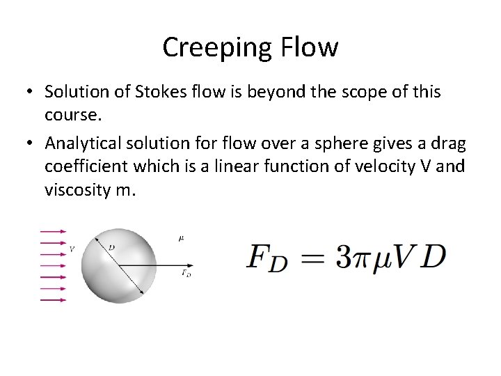 Creeping Flow • Solution of Stokes flow is beyond the scope of this course. Creeping Flow • Solution of Stokes flow is beyond the scope of this course.