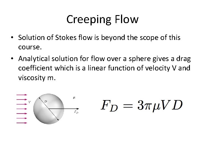 Creeping Flow • Solution of Stokes flow is beyond the scope of this course.