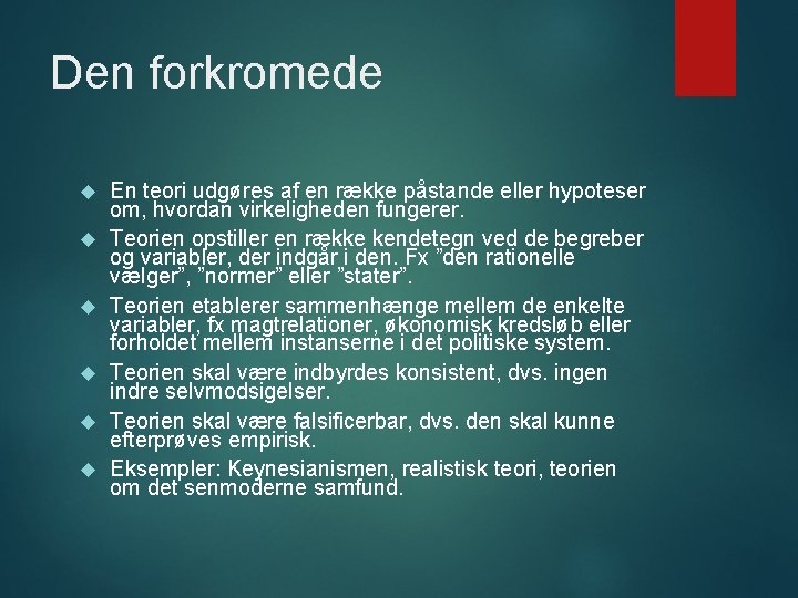 Den forkromede En teori udgøres af en række påstande eller hypoteser om, hvordan virkeligheden