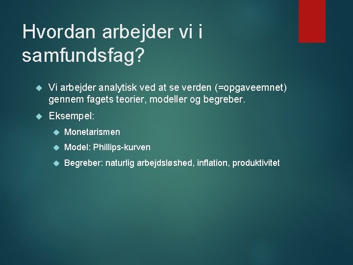 Hvordan arbejder vi i samfundsfag? Vi arbejder analytisk ved at se verden (=opgaveemnet) gennem