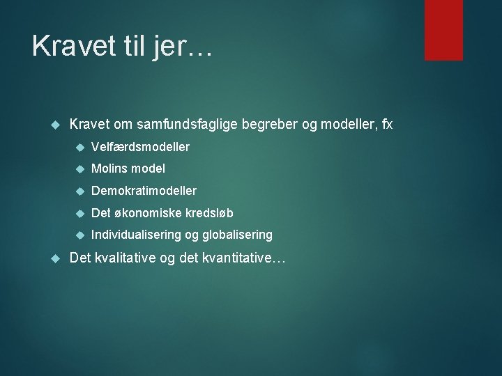 Kravet til jer… Kravet om samfundsfaglige begreber og modeller, fx Velfærdsmodeller Molins model Demokratimodeller