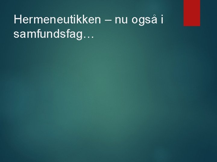 Hermeneutikken – nu også i samfundsfag… 
