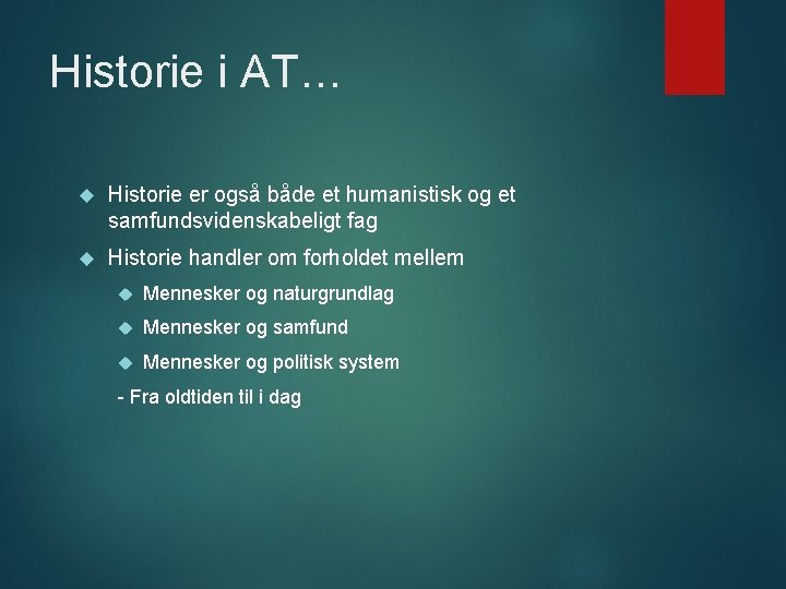 Historie i AT… Historie er også både et humanistisk og et samfundsvidenskabeligt fag Historie