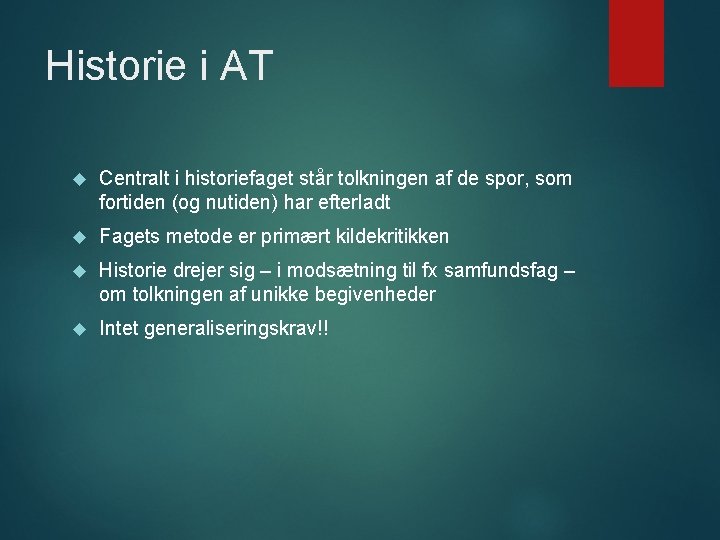 Historie i AT Centralt i historiefaget står tolkningen af de spor, som fortiden (og