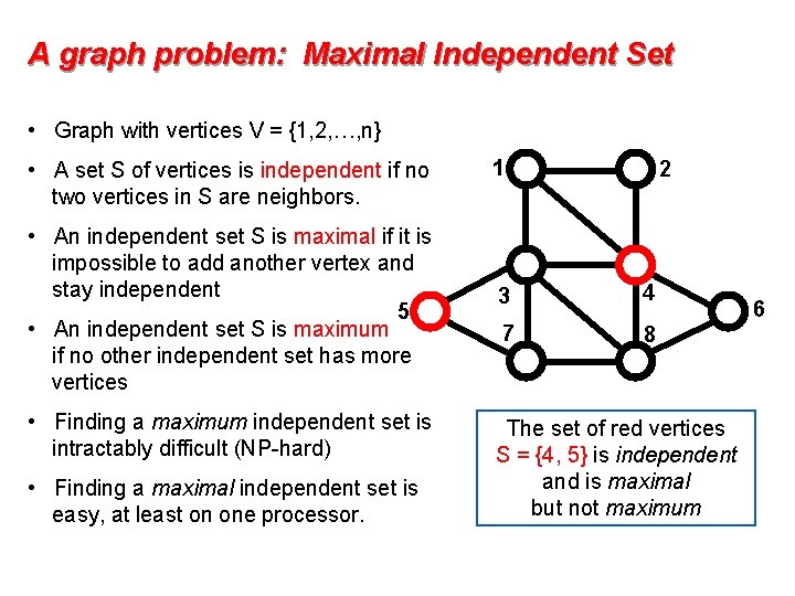 A graph problem: Maximal Independent Set • Graph with vertices V = {1, 2,