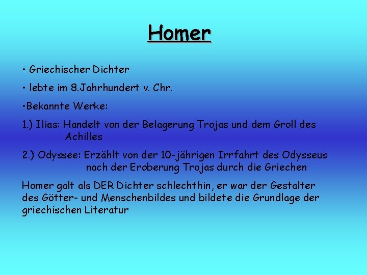Homer • Griechischer Dichter • lebte im 8. Jahrhundert v. Chr. • Bekannte Werke:
