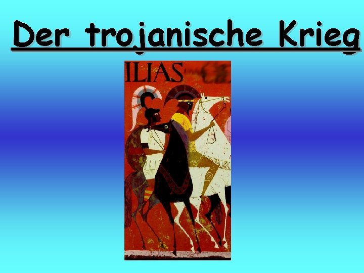 Der trojanische Krieg 