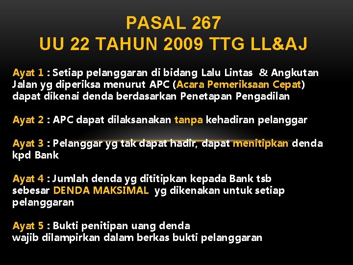 PASAL 267 UU 22 TAHUN 2009 TTG LL&AJ Ayat 1 : Setiap pelanggaran di