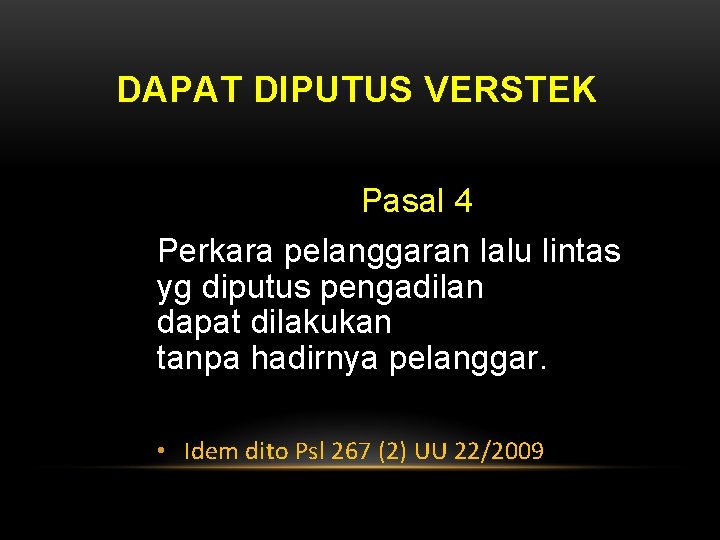 DAPAT DIPUTUS VERSTEK Pasal 4 Perkara pelanggaran lalu lintas yg diputus pengadilan dapat dilakukan
