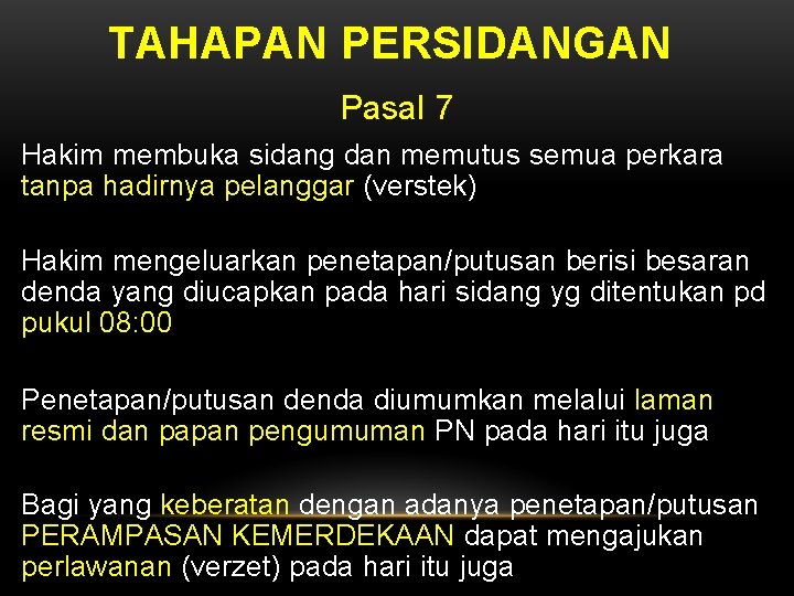 TAHAPAN PERSIDANGAN Pasal 7 Hakim membuka sidang dan memutus semua perkara tanpa hadirnya pelanggar