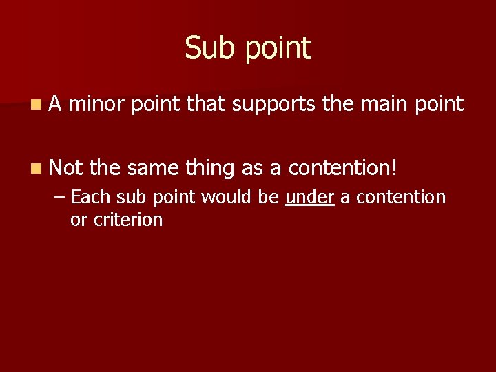 Sub point n. A minor point that supports the main point n Not the