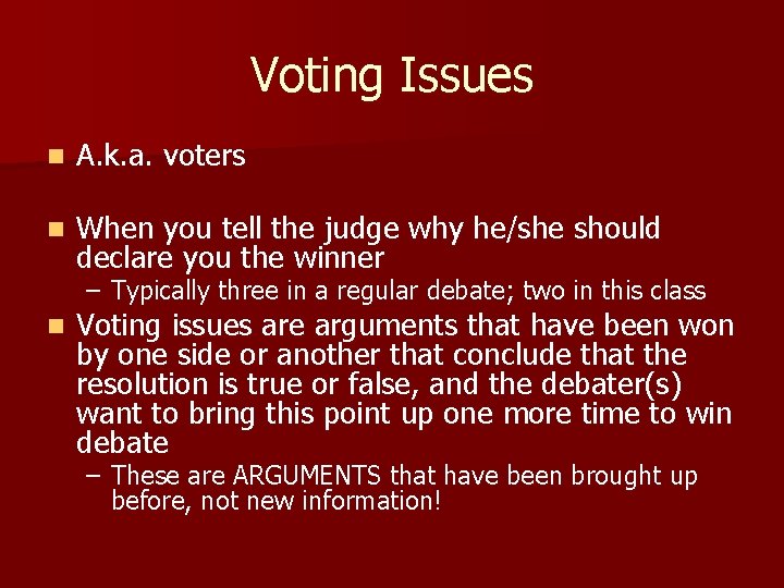 Voting Issues n A. k. a. voters n When you tell the judge why