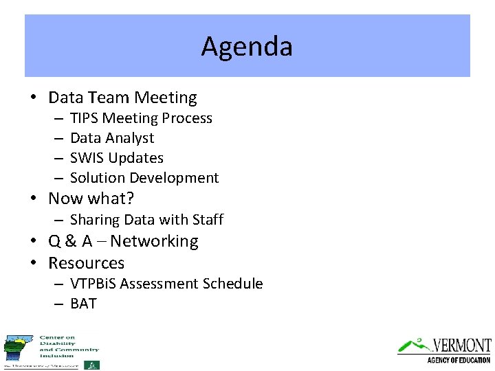 Agenda • Data Team Meeting – – TIPS Meeting Process Data Analyst SWIS Updates