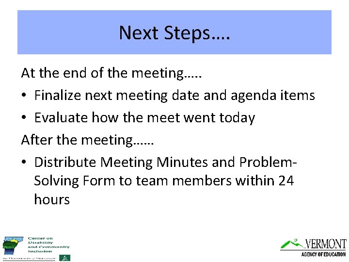 Next Steps…. At the end of the meeting…. . • Finalize next meeting date