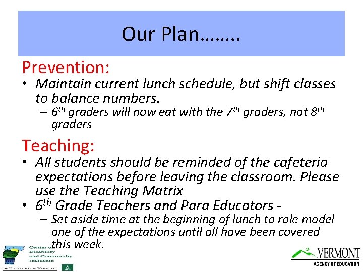 Our Plan……. . Prevention: • Maintain current lunch schedule, but shift classes to balance