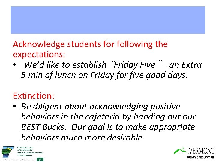 Acknowledge students for following the expectations: • We’d like to establish “Friday Five” –
