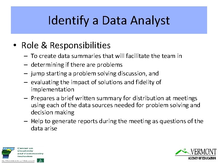 Identify a Data Analyst • Role & Responsibilities To create data summaries that will