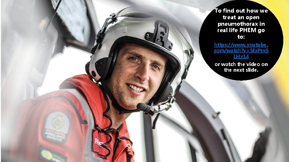 To find out how we treat an open pneumothorax in real life PHEM go