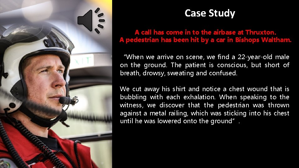 Case Study A call has come in to the airbase at Thruxton. A pedestrian