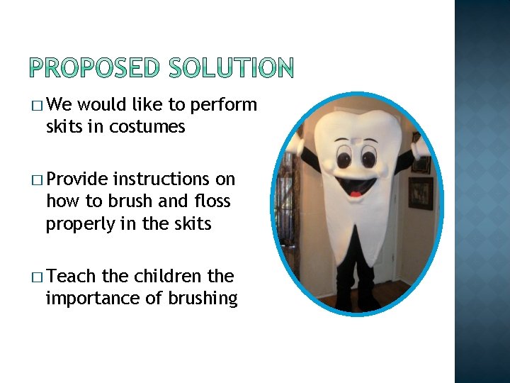 � We would like to perform skits in costumes � Provide instructions on how