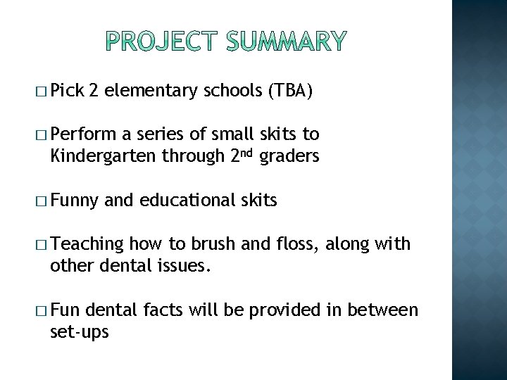 � Pick 2 elementary schools (TBA) � Perform a series of small skits to