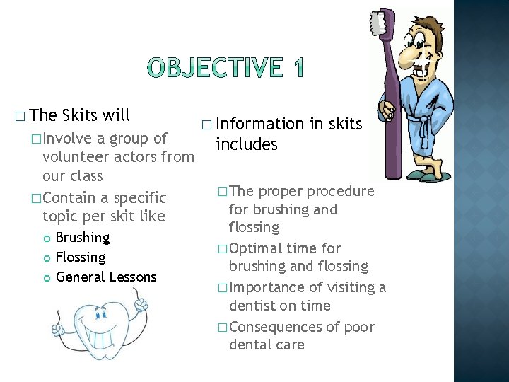 � The Skits will �Involve a group of volunteer actors from our class �Contain