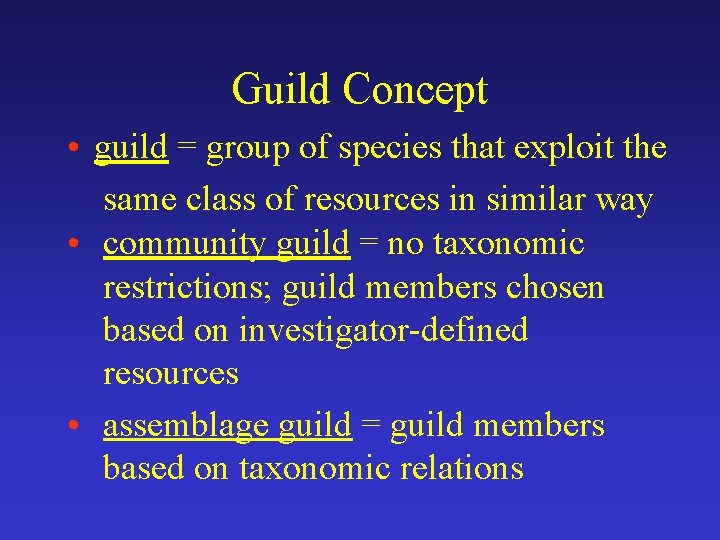 Guild Concept • guild = group of species that exploit the same class of