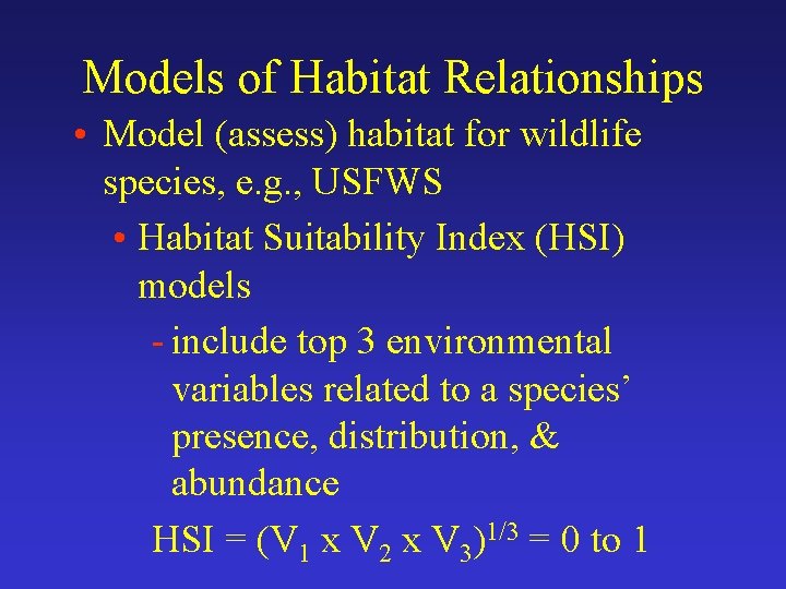 Models of Habitat Relationships • Model (assess) habitat for wildlife species, e. g. ,