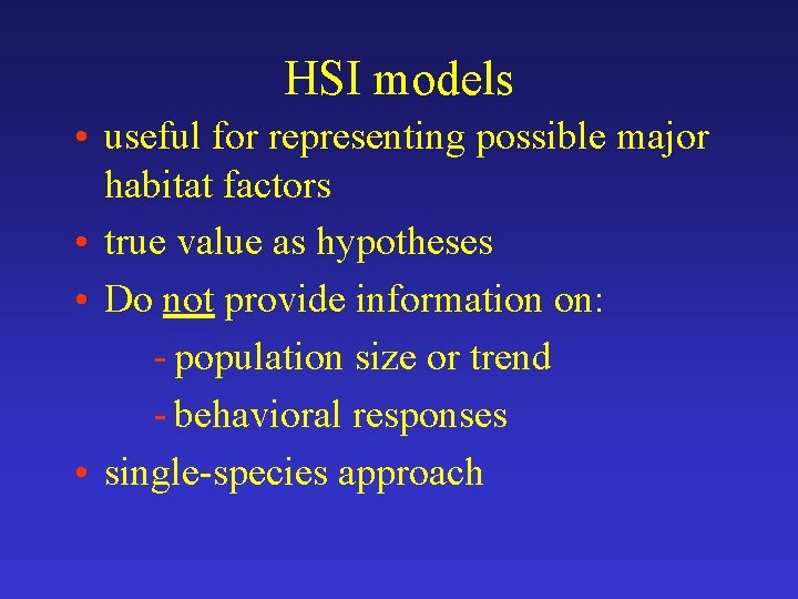 HSI models • useful for representing possible major habitat factors • true value as