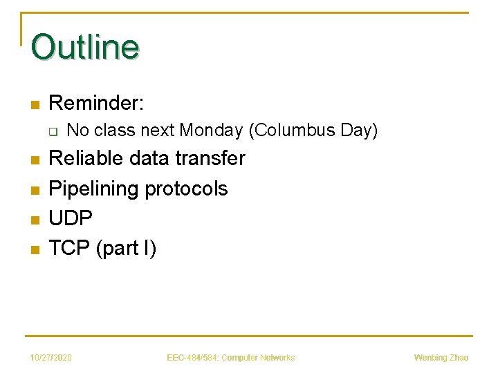 Outline n Reminder: q n n No class next Monday (Columbus Day) Reliable data