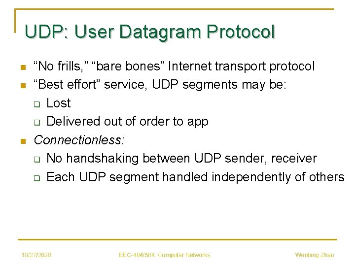 UDP: User Datagram Protocol n n n “No frills, ” “bare bones” Internet transport