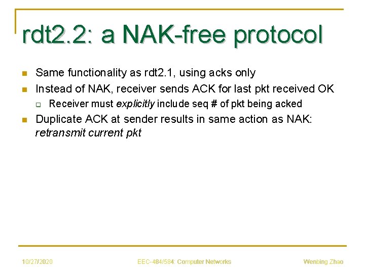 rdt 2. 2: a NAK-free protocol n n Same functionality as rdt 2. 1,