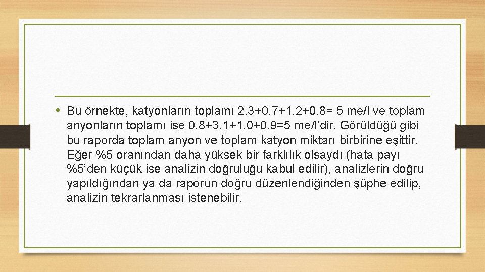  • Bu örnekte, katyonların toplamı 2. 3+0. 7+1. 2+0. 8= 5 me/l ve